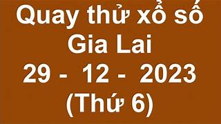 Quay Thử Xổ Số Gia Lai